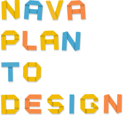 NAVA PLAN TO DESIGN